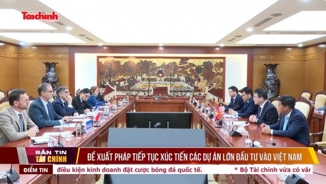 Đề xuất Pháp tiếp tục xúc tiến các dự án lớn đầu tư vào Việt Nam